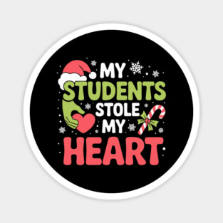 My Students Stole My Heart Christmas Teacher Quote Magnet