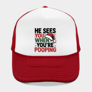 Funny Santa Christmas Quote - He Sees You When You’re Pooping Hat