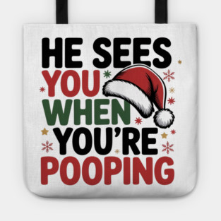 Funny Santa Christmas Quote - He Sees You When You’re Pooping Tote