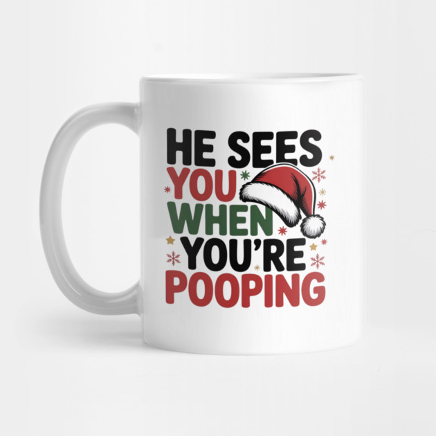 Funny Santa Christmas Quote - He Sees You When You’re Pooping by Creatifly Graphic Tees