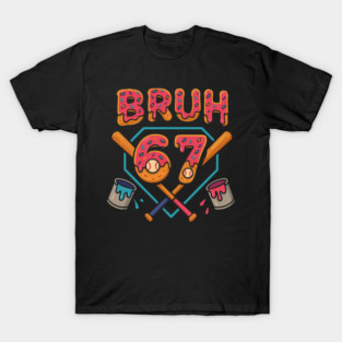 Bruh 67 – Funny 67th Birthday Baseball Drip T-Shirt
