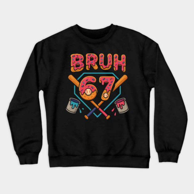 Bruh 67 – Funny 67th Birthday Baseball Drip Crewneck Sweatshirt by ArtistTee ⭐⭐⭐⭐⭐