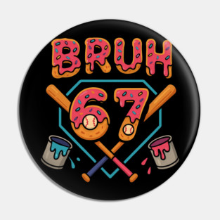 Bruh 67 – Funny 67th Birthday Baseball Drip Pin
