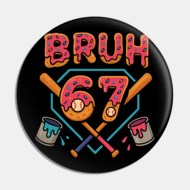 Bruh 67 – Funny 67th Birthday Baseball Drip Pin by ArtistTee ⭐⭐⭐⭐⭐
