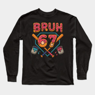 Bruh 67 – Funny 67th Birthday Baseball Drip Long Sleeve T-Shirt