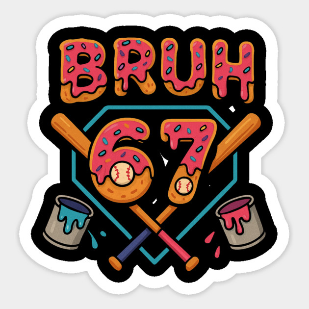 Bruh 67 – Funny 67th Birthday Baseball Drip Sticker by ArtistTee ⭐⭐⭐⭐⭐