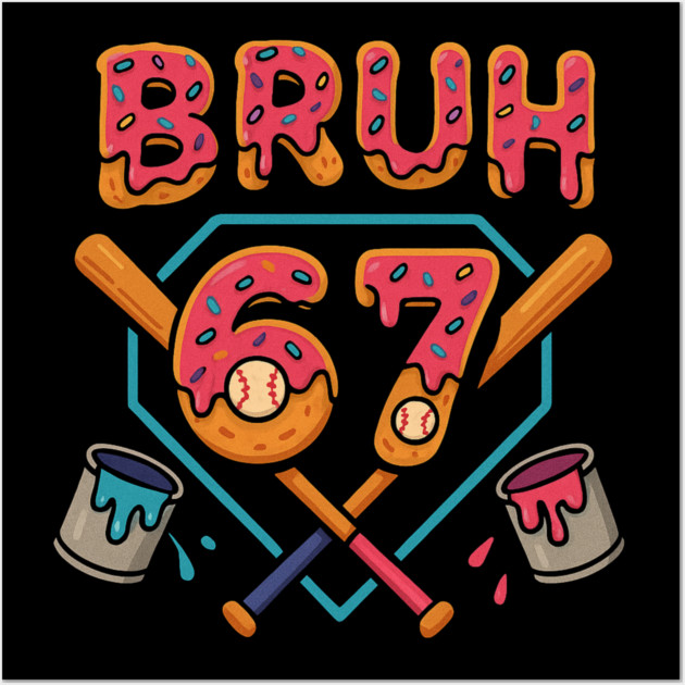 Bruh 67 – Funny 67th Birthday Baseball Drip Wall Art by ArtistTee ⭐⭐⭐⭐⭐