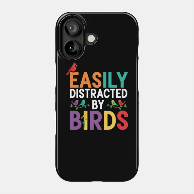 Easily Distracted By Birds – Funny Birder Gift Phone Case by ArtistTee ⭐⭐⭐⭐⭐
