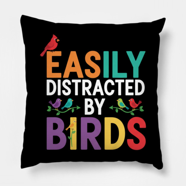 Easily Distracted By Birds – Funny Birder Gift Pillow by ArtistTee ⭐⭐⭐⭐⭐