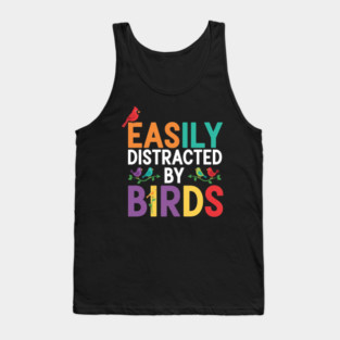 Easily Distracted By Birds – Funny Birder Gift Tank Top
