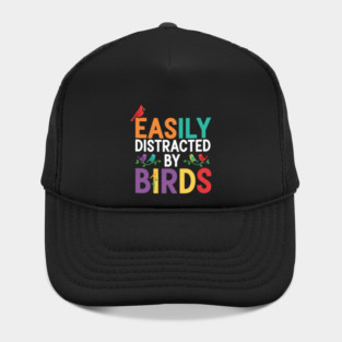 Easily Distracted By Birds – Funny Birder Gift Hat