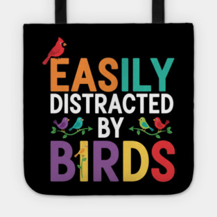 Easily Distracted By Birds – Funny Birder Gift Tote