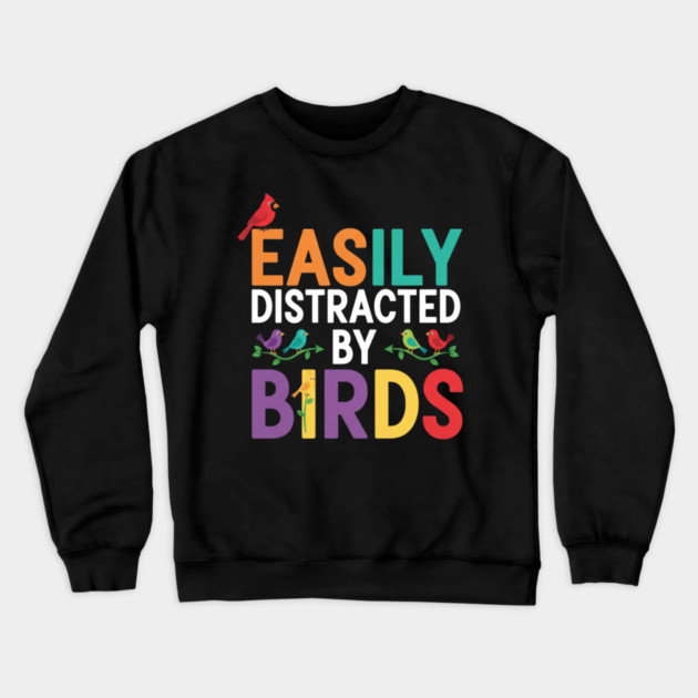 Easily Distracted By Birds – Funny Birder Gift Crewneck Sweatshirt by ArtistTee ⭐⭐⭐⭐⭐