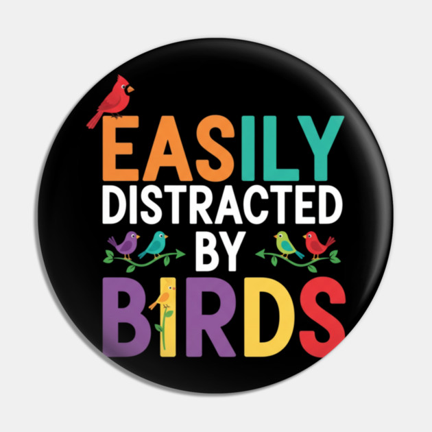 Easily Distracted By Birds – Funny Birder Gift Pin by ArtistTee ⭐⭐⭐⭐⭐