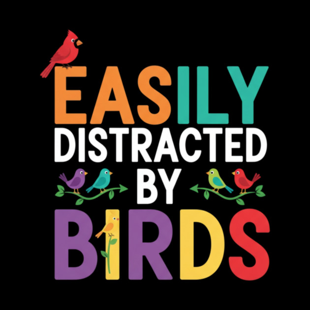 Easily Distracted By Birds – Funny Birder Gift by ArtistTee ⭐⭐⭐⭐⭐
