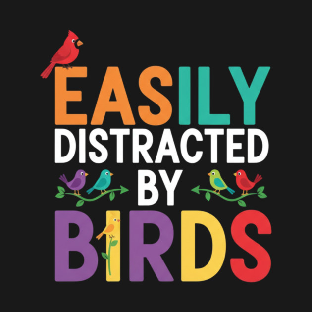 Easily Distracted By Birds – Funny Birder Gift by ArtistTee ⭐⭐⭐⭐⭐