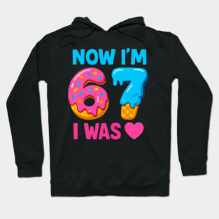 Now I’m 67 – Donut & Ice Cream Birthday Hoodie