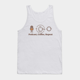 Podcast Coffee Repeat – Funny Podcast Lover Tank Top