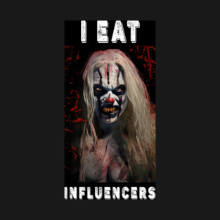 Creepy Clown T-shirt Scary Retro Horror Movie Funny Shirt for Men & Women Humorous Quote I Eat Influencers Strange Weird Novelty Tee T-Shirt