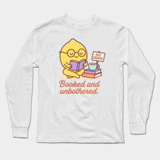 Booked and Unbothered Shirt | Garden Therapy Collection by Leaf & Lee – Cute Lemon Self Care Tee for Readers, Plant Moms & Positive Energy Lovers Long Sleeve T-Shirt