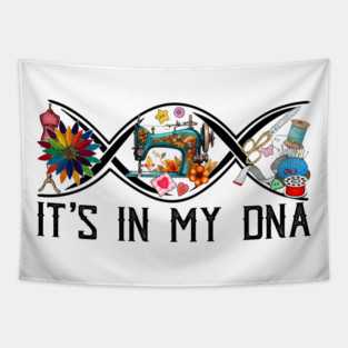 Sewing Quilting It's In My DNA Tapestry
