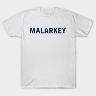 Malarkey T-Shirt