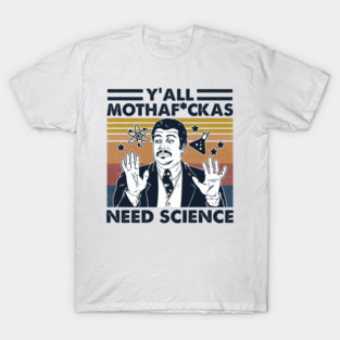 Y'all Need Science Funny Profanity T-Shirt