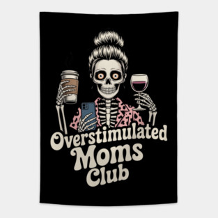 Overstimulated Moms Club Skeleton – Mom Life I Need More Hands Tapestry