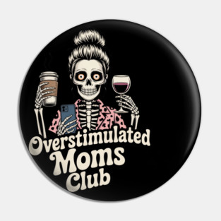 Overstimulated Moms Club Skeleton – Mom Life I Need More Hands Pin