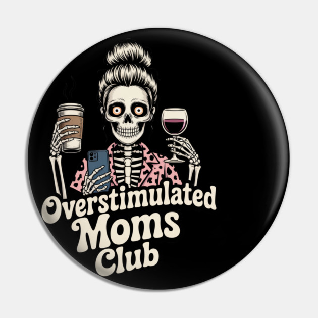 Overstimulated Moms Club Skeleton – Mom Life I Need More Hands Pin by  Shift Happens: Gear for the Ones Who Keep It Moving