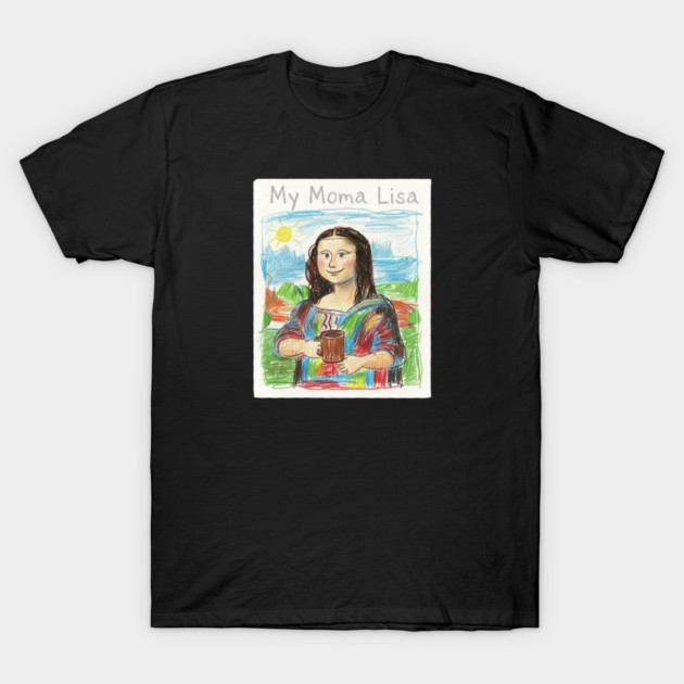 My Moma Lisa with Coffee Mug – Funny Mom Parody of Mona Lisa T-Shirt by  Shift Happens: Gear for the Ones Who Keep It Moving