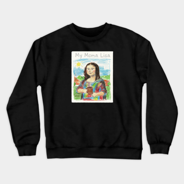 My Moma Lisa with Coffee Mug – Funny Mom Parody of Mona Lisa Crewneck Sweatshirt by  Shift Happens: Gear for the Ones Who Keep It Moving