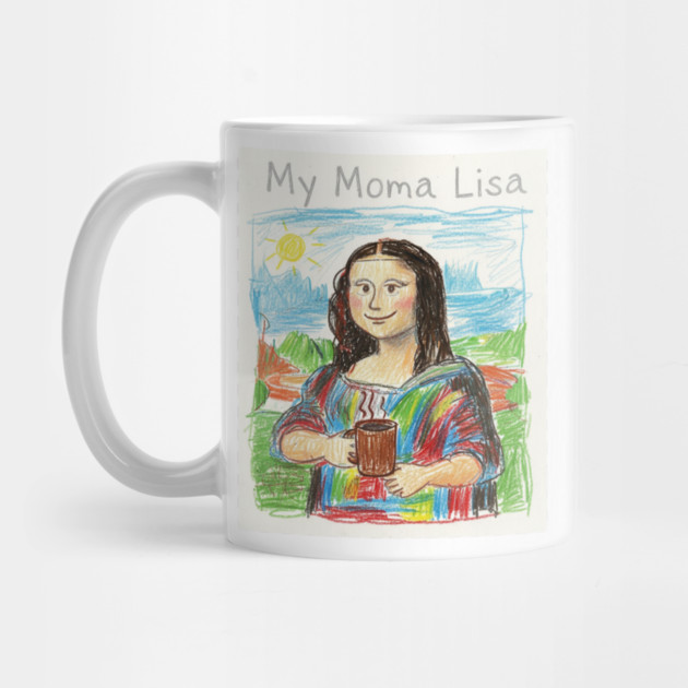 My Moma Lisa with Coffee Mug – Funny Mom Parody of Mona Lisa by  Shift Happens: Gear for the Ones Who Keep It Moving
