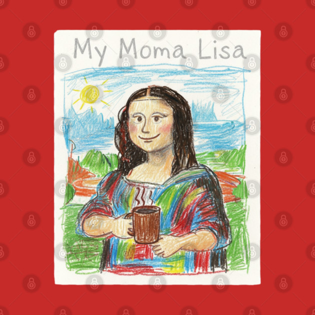 My Moma Lisa with Coffee Mug – Funny Mom Parody of Mona Lisa by  Shift Happens: Gear for the Ones Who Keep It Moving