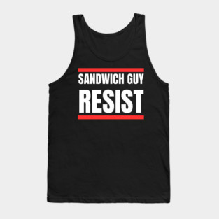 Sandwich Guy Resist Bold Funny Quote Tank Top