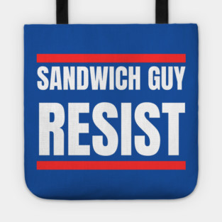 Sandwich Guy Resist Bold Funny Quote Tote