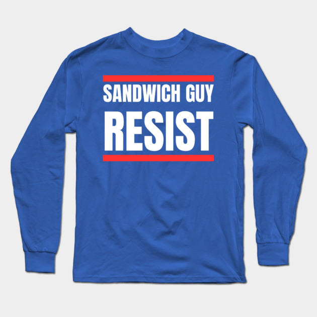 Sandwich Guy Resist Bold Funny Quote Long Sleeve T-Shirt by Creatifly Graphic Tees
