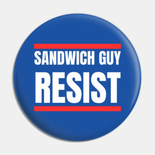 Sandwich Guy Resist Bold Funny Quote Pin