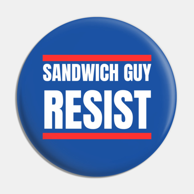 Sandwich Guy Resist Bold Funny Quote Pin by Creatifly Graphic Tees