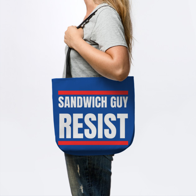 Sandwich Guy Resist Bold Funny Quote by Creatifly Graphic Tees