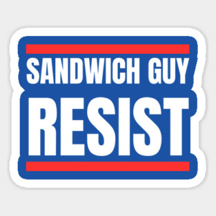 Sandwich Guy Resist Bold Funny Quote Sticker