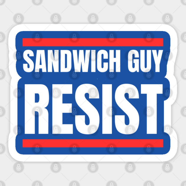 Sandwich Guy Resist Bold Funny Quote Sticker by Creatifly Graphic Tees