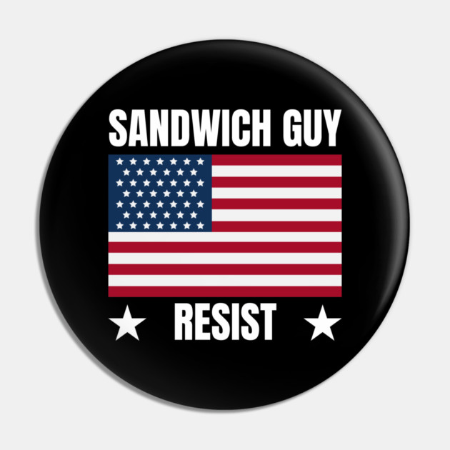 Sandwich Guy Resist American Flag Pin by Creatifly Graphic Tees