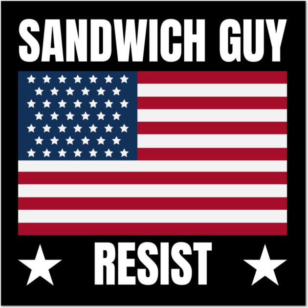 Sandwich Guy Resist American Flag Wall Art by Creatifly Graphic Tees