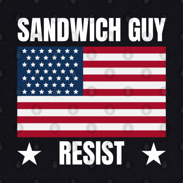 Sandwich Guy Resist American Flag by Creatifly Graphic Tees