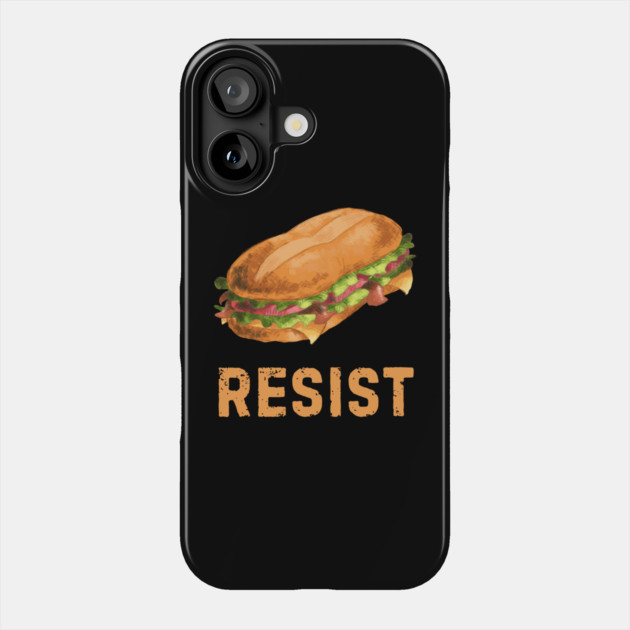 Sandwich Resist – Funny Food Pun Meme Phone Case by Creatifly Graphic Tees