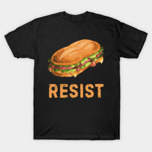 Sandwich Resist – Funny Food Pun Meme T-Shirt