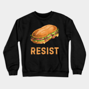 Sandwich Resist – Funny Food Pun Meme Crewneck Sweatshirt