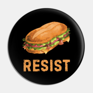Sandwich Resist – Funny Food Pun Meme Pin
