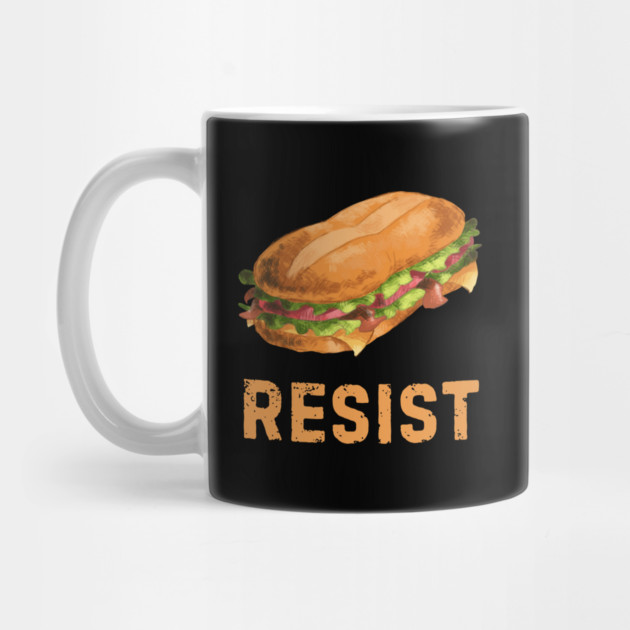 Sandwich Resist – Funny Food Pun Meme by Creatifly Graphic Tees